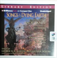 Songs of the Dying Earth written by Dan Simmons plus Various performed by Arthur Morey on CD (Unabridged)
